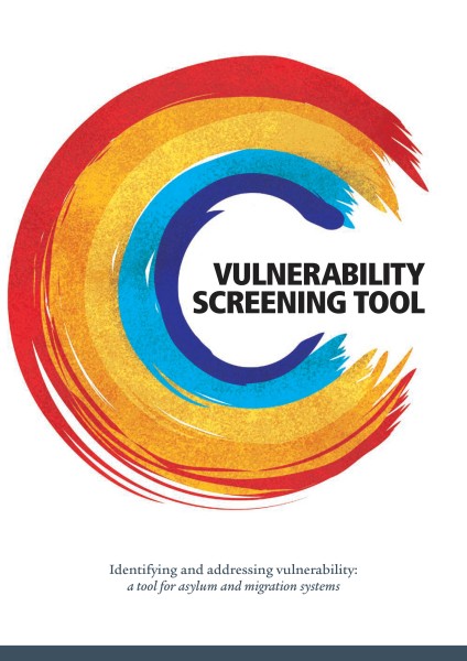 Vulnerability Screening Tool – Identifying and addressing vulnerability: a tool for asylum and migration systems