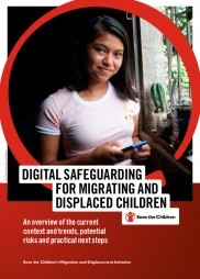  Digital Safeguarding for Migrating and Displaced Children: An overview of the current context and trends, potential risks and practical next steps 