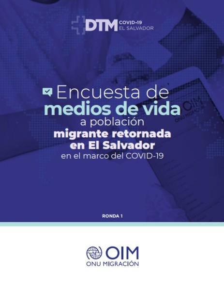 2020, Encuesta de Medios de Vida a Población Migrante Retornada en El Salvador en el marco del COVID-19, OIM