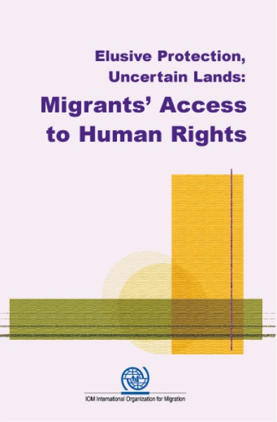 Elusive Protection, Uncertain Lands: The Human Rights of Migrants