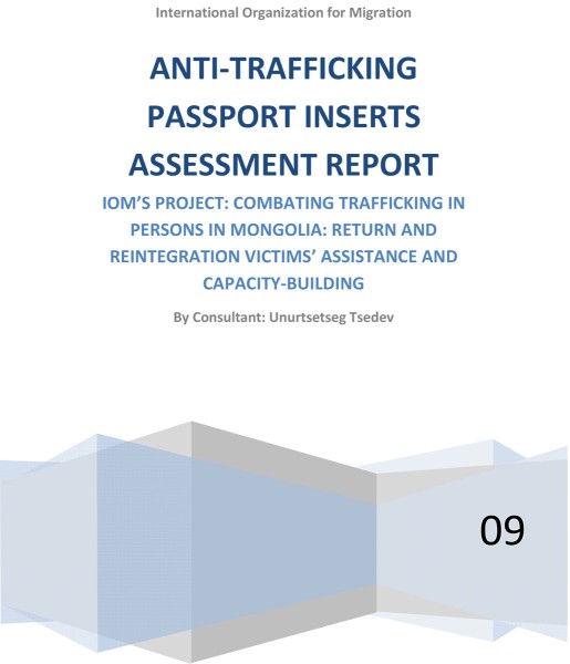 Anti-Trafficking Passport Inserts Assessment Report. IOM's project: Combating Trafficking in Persons in Mongolia. Return and Reintegration Victims' Assistance and Capacity Building