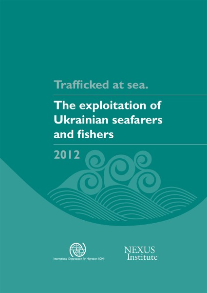 Trafficked at Sea: The Exploitation of Ukrainian Seafarers and Fishers 2012