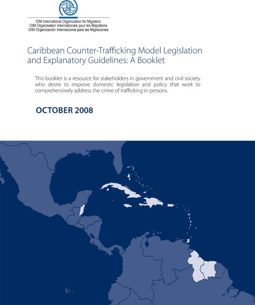Caribbean Counter-Trafficking Model Legislation and Explanatory Guidelines: A Booklet