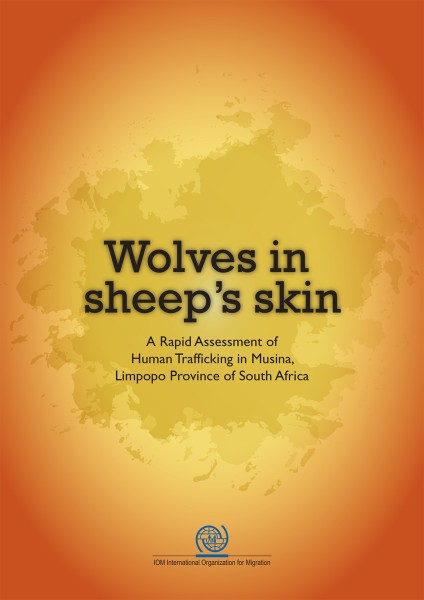 Wolves in sheep’s skin.  A Rapid Assessment of Human Trafficking in Musina, Limpopo Province of South Africa