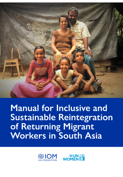 2023, International Organization for Migration (IOM), Manual for Inclusive and Sustainable Reintegration of Returning Migrant Workers in South Asia