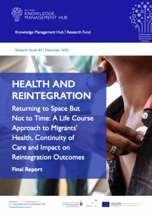 Health and Reintegration. Returning to Space but not to Time: A Life Course Approach to Migrants’ Health, Continuity of Care and Impact on Reintegration Outcomes
