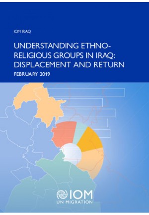2019, IOM, Understanding Ethnoreligious Groups in Iraq. Displacement and return, February 2019