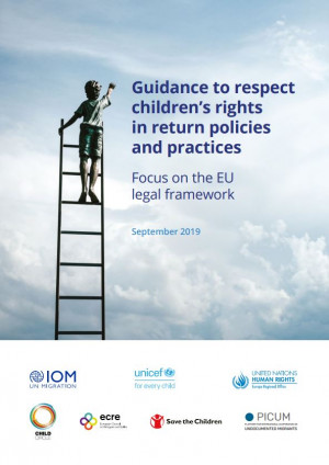 Guidance to respect children’s rights in return policies and practices. Focus on the EU legal framework. September 2019 