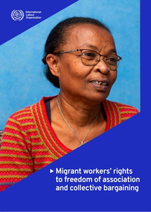 Migrant workers’ rights to freedom of association and collective bargaining