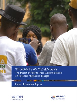 Migrants as Messengers: The Impact of Peer-to-Peer Communication on Potential Migrants in Senegal - Impact Evaluation Report