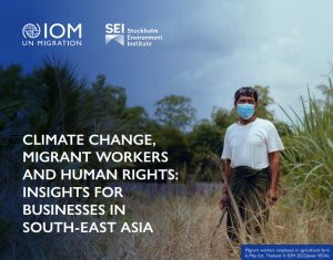 Climate Change, Migra Workers and Human Rights: Insights for Business in South-East Asia