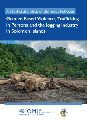 A Situational Analysis of the Nexus between Gender-Based Violence, Trafficking in Persons and the Logging Industry in Solomon Islands 