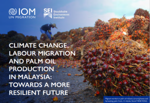 Climate Change, Labour Migration and Palm Oil Production in Malaysia